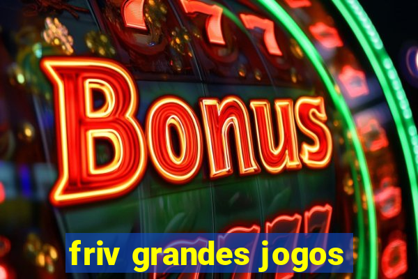 friv grandes jogos